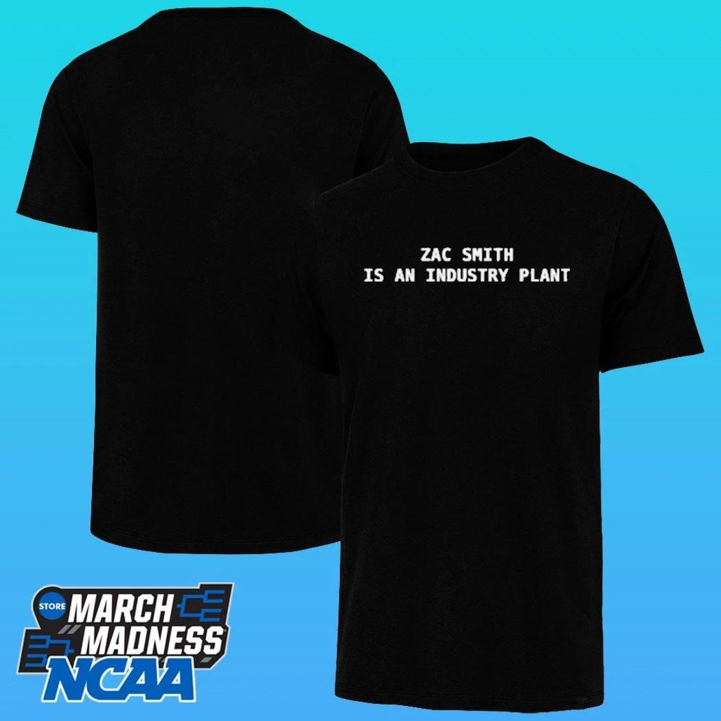 Zac Smith Is An Industry Plant Shirt