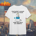 God Forbid I Commit A Little Tax Fraud While The Elites Eat Children Graphic Shirt