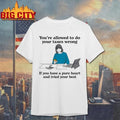 You’re Allowed To Do Your Taxes Wrong If You Have A Pure Heart And Tried Your Best Shirt