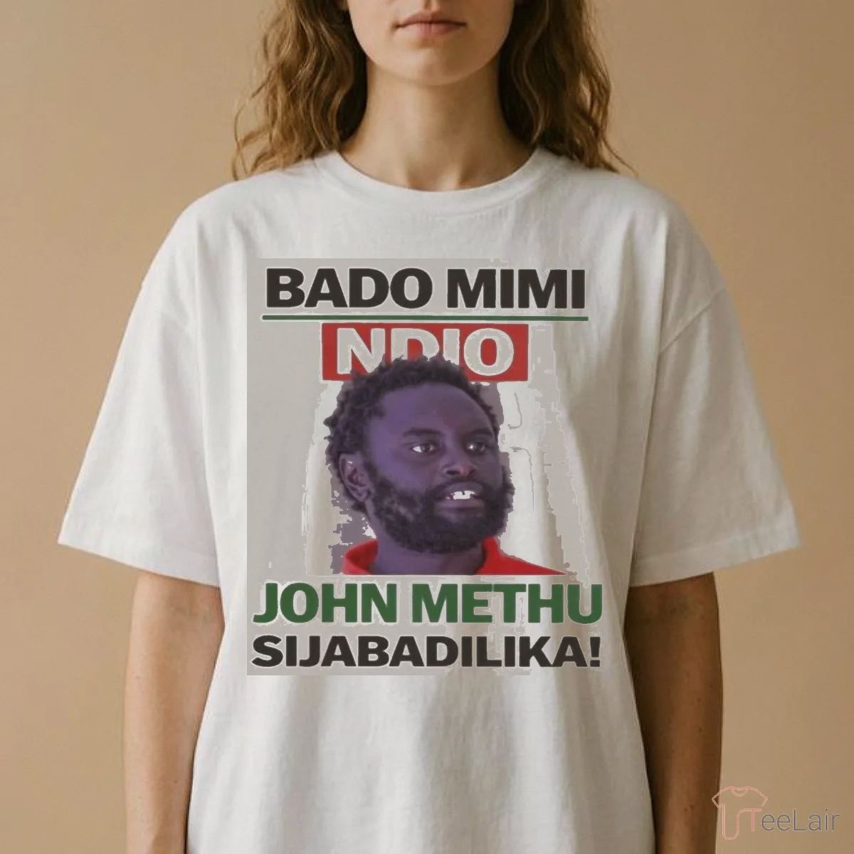 John Methu Bado Mimi Ndio Sijabadilika Shirt