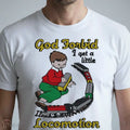 God Forbid I Get A Little Motion Shirt