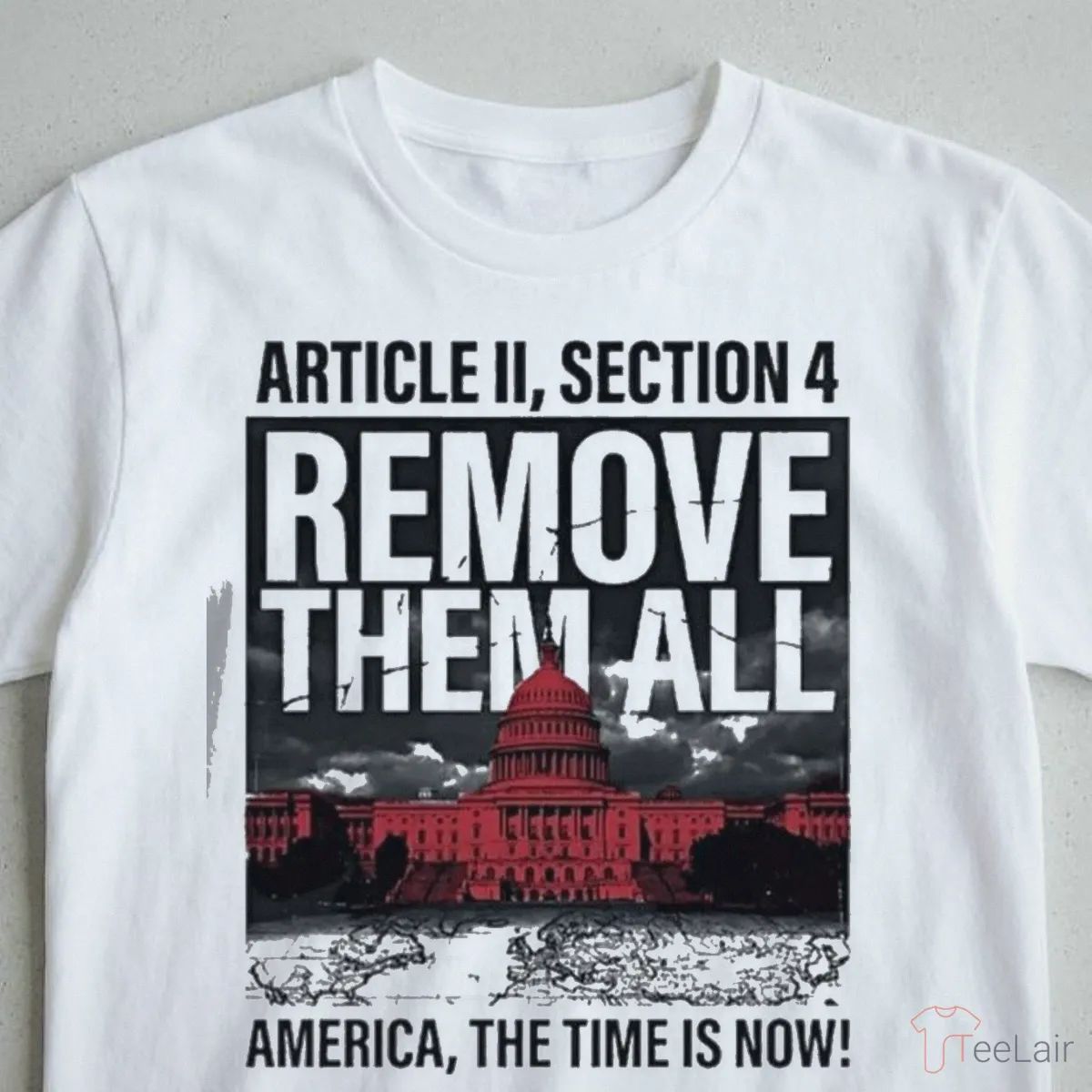 White House Article Ii Section 4 Remove Them All America The Time Is Now Shirt