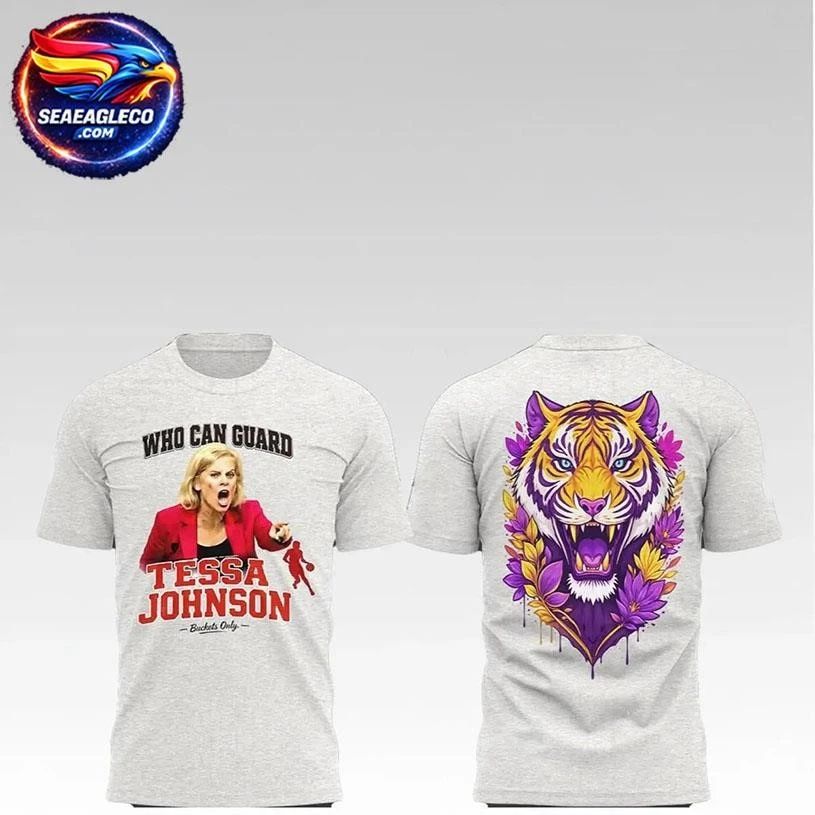 2026 Kim Mulkey Who Can Guard Tessa Johnson Buckets Only Two Sided Shirt