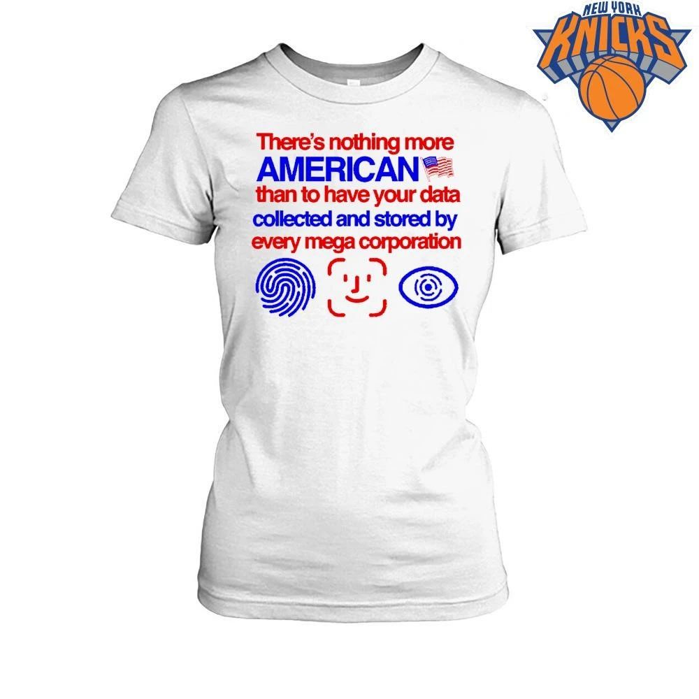 Nothing More American Than Data Collected By Mega Corporation Meme Shirt