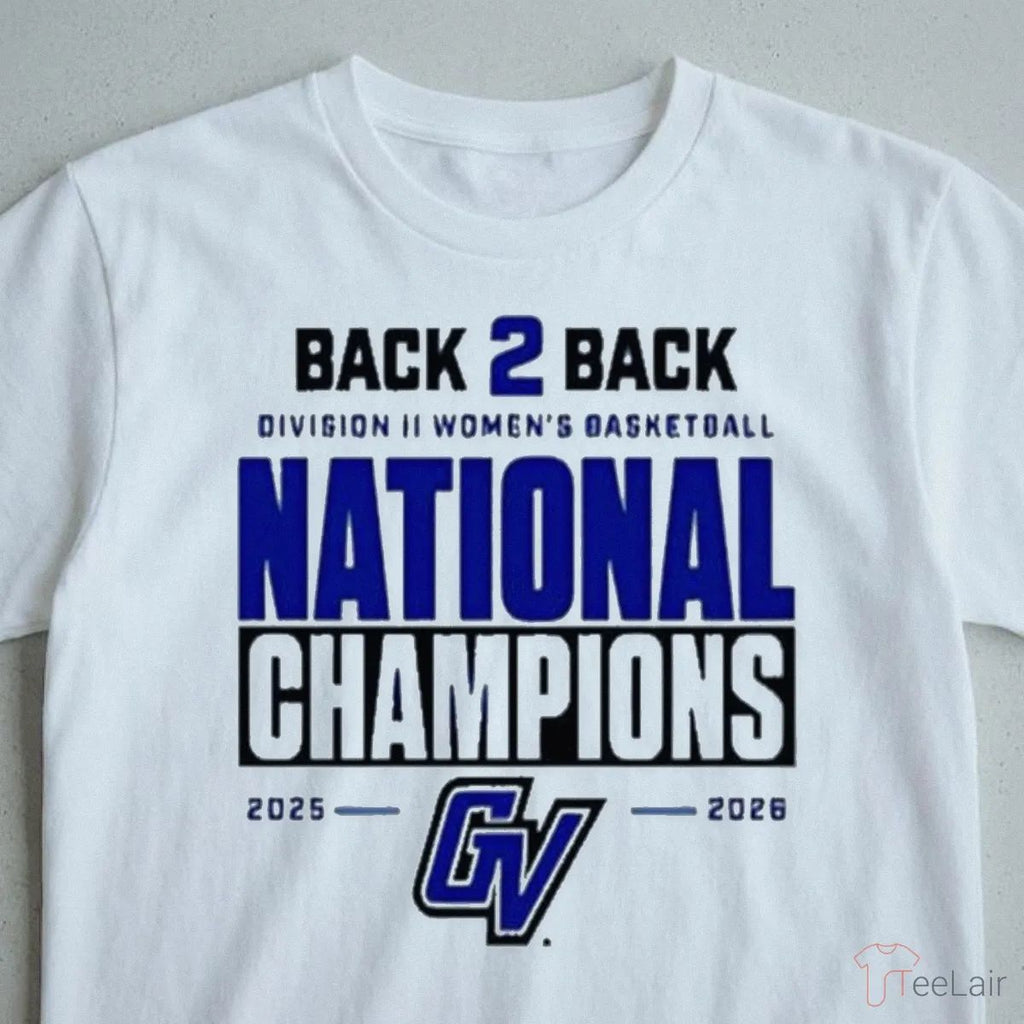 GVSU Women’S Basketball Back 2 Back National Champions 2026 Shirt
