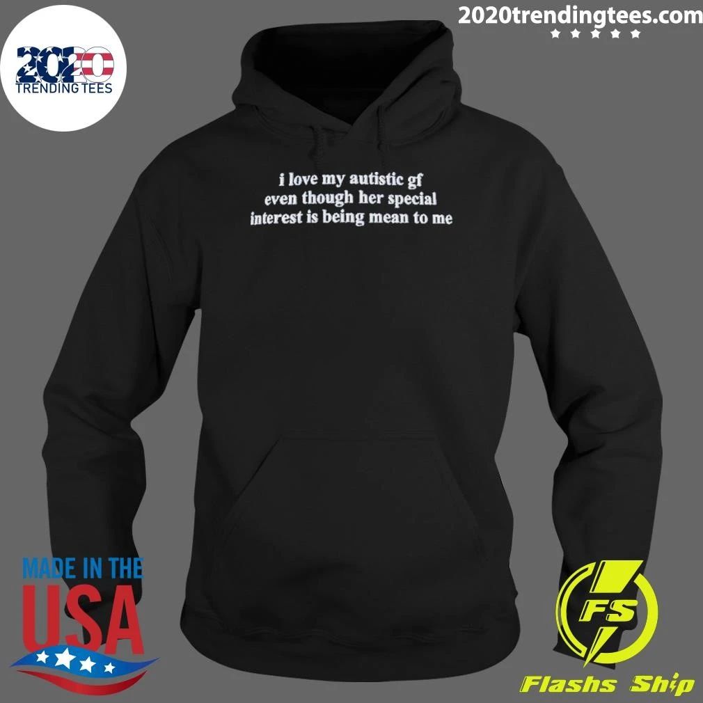 I Love My Autistic Girlfriend Even Though Her Special Interest Is Being Mean To Me Shirt