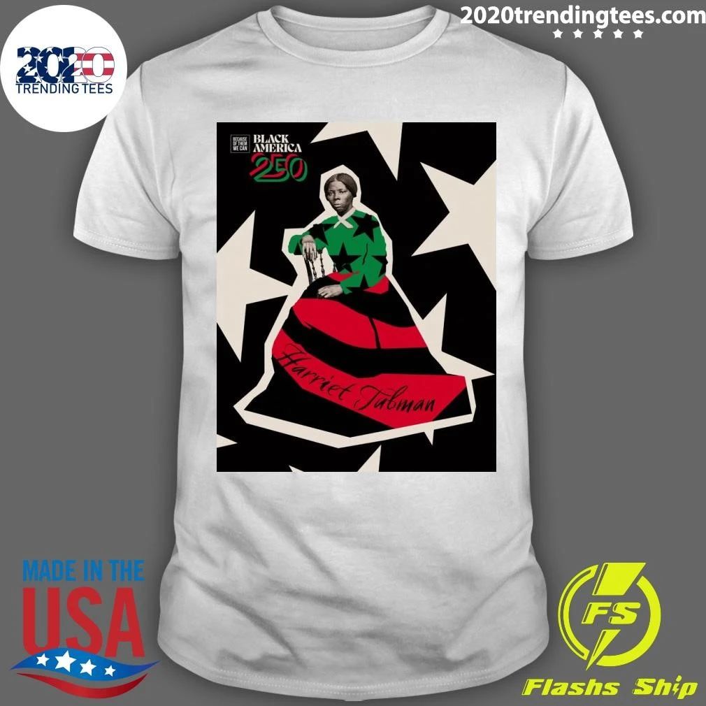 Harriet Tubman There Would Be No America 250 Without Black People Shirt