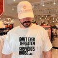 Don’t Ever Threaten the Shepherd’s House shirt