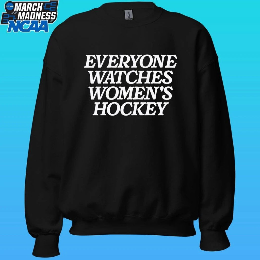 Everyone Watches Women’s Hockey Shirt