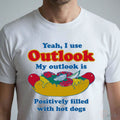 Yeah, I Use Outlook. My Outlook Is Positively Filled With Hot Dogs Shirt