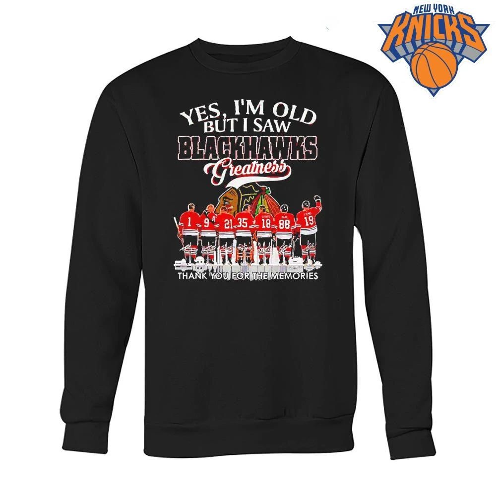 Yes I am old but I saw Blackhawks greatness legends signatures T Shirt