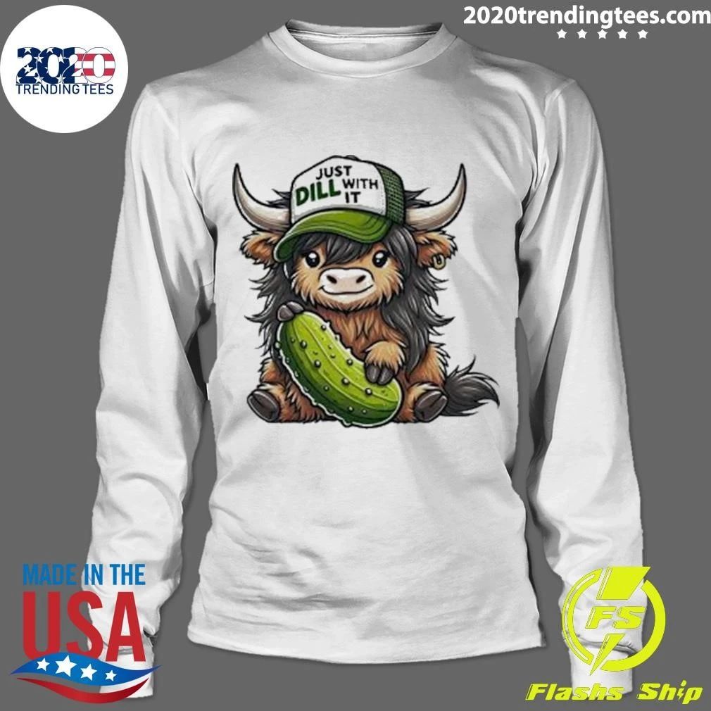 Just Dill With It Highland Cow Shirt