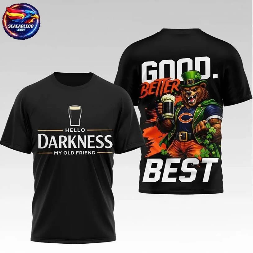 Hello Darkness My Old Friend Good Better Best Patrick’s Day Two Sided Shirt