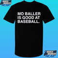 Mo Baller Is Good At Baseball Shirt