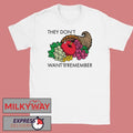 They Don’t Want You To Remember shirt