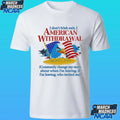 I Don’t Irish Exit, I American Withdrawal Constantly Change My Story About When I’m Leaving If I’m Leaving Who Invited Me Shirt