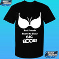 Real Friends Show Me Their Big Boobs Shirt