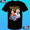 Donald Trump Back To The Border Shirt