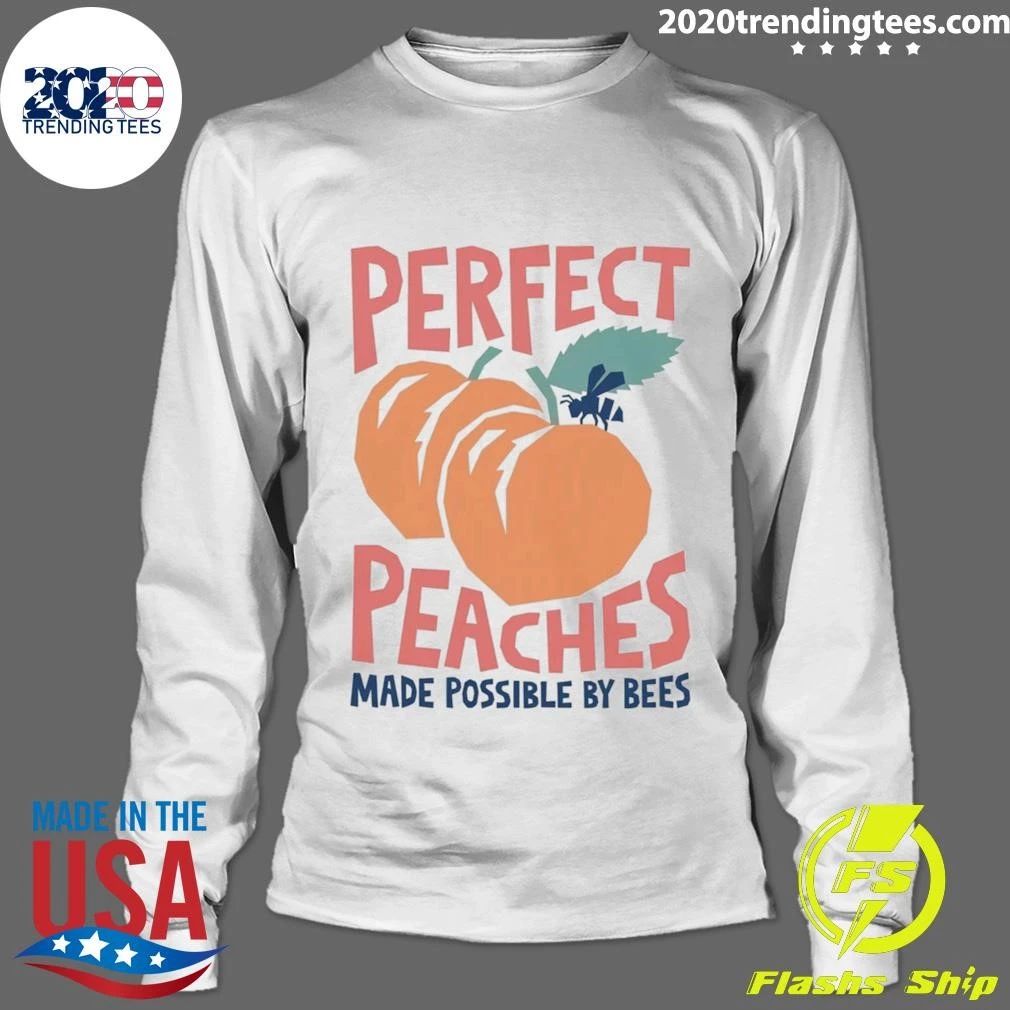 Perfect Peaches Made Possible By Bees Shirt