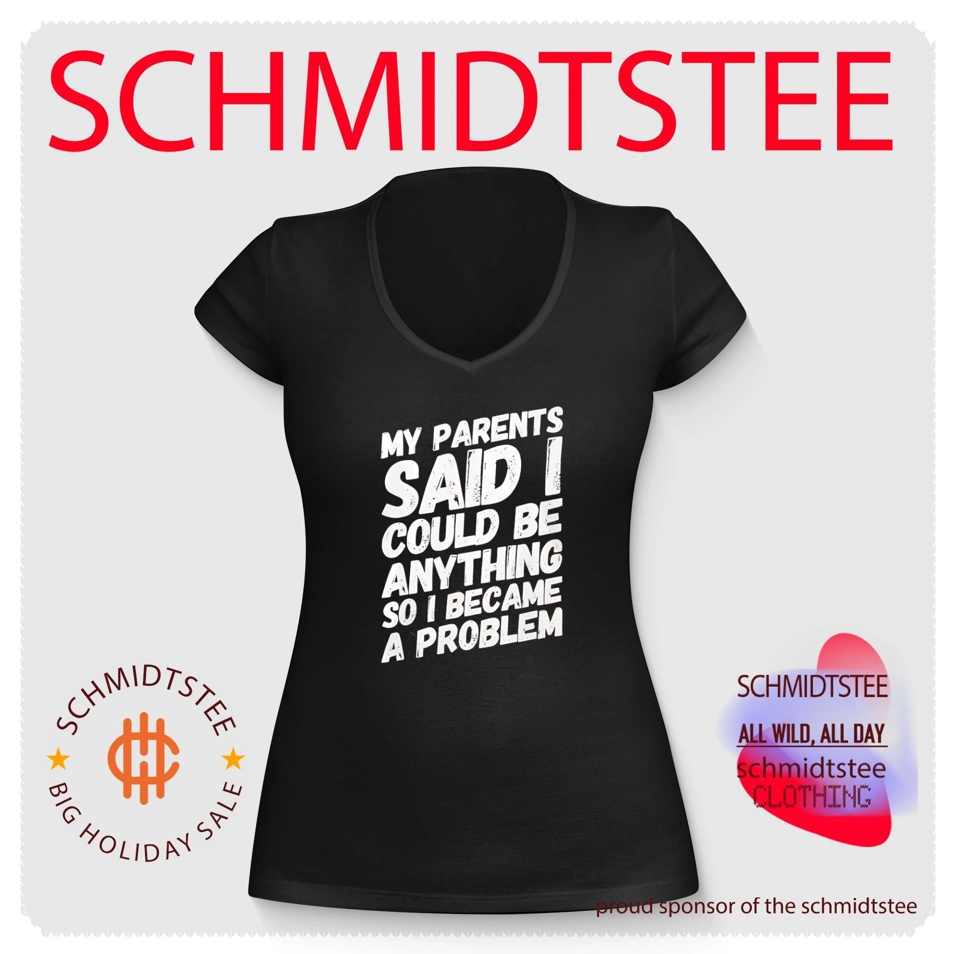 My parents said I could be anything so I became a problem shirt