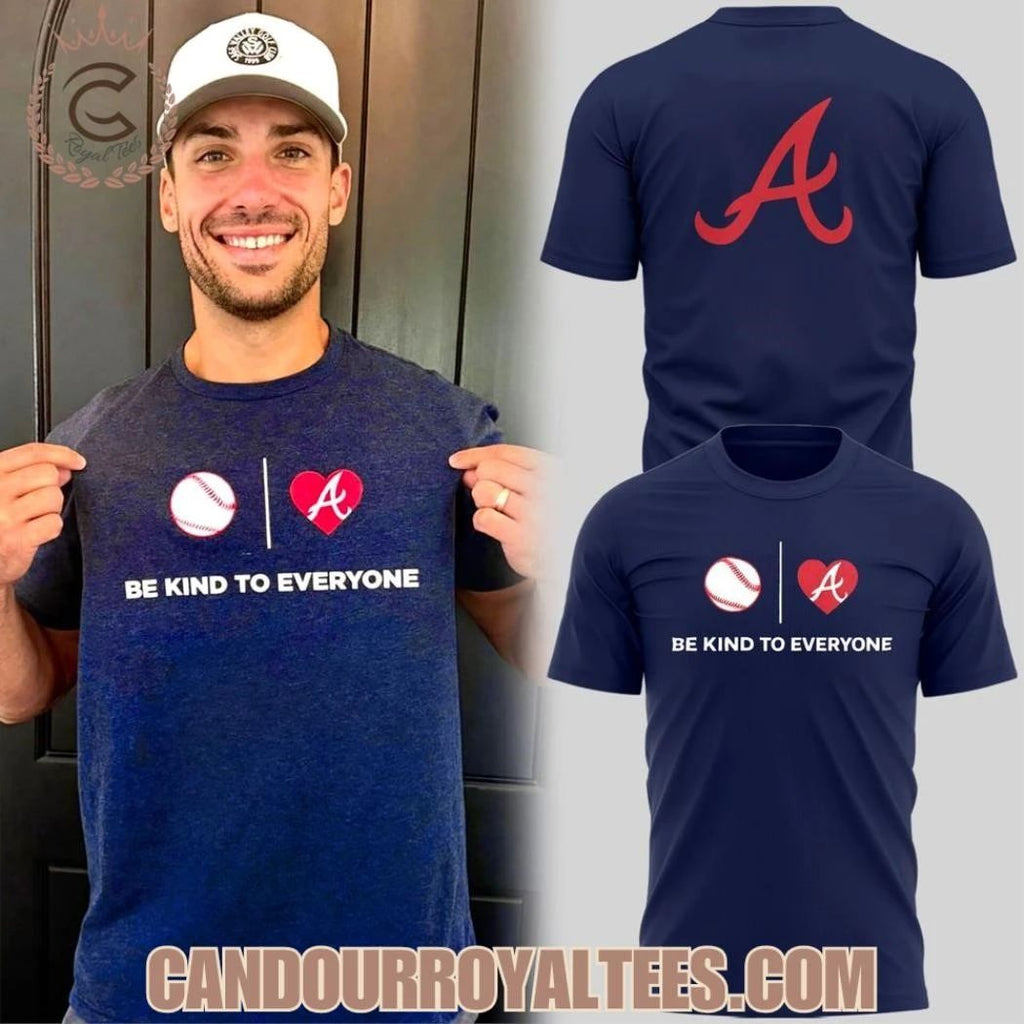Atlanta Braves Be Kind To Everyone Shirt