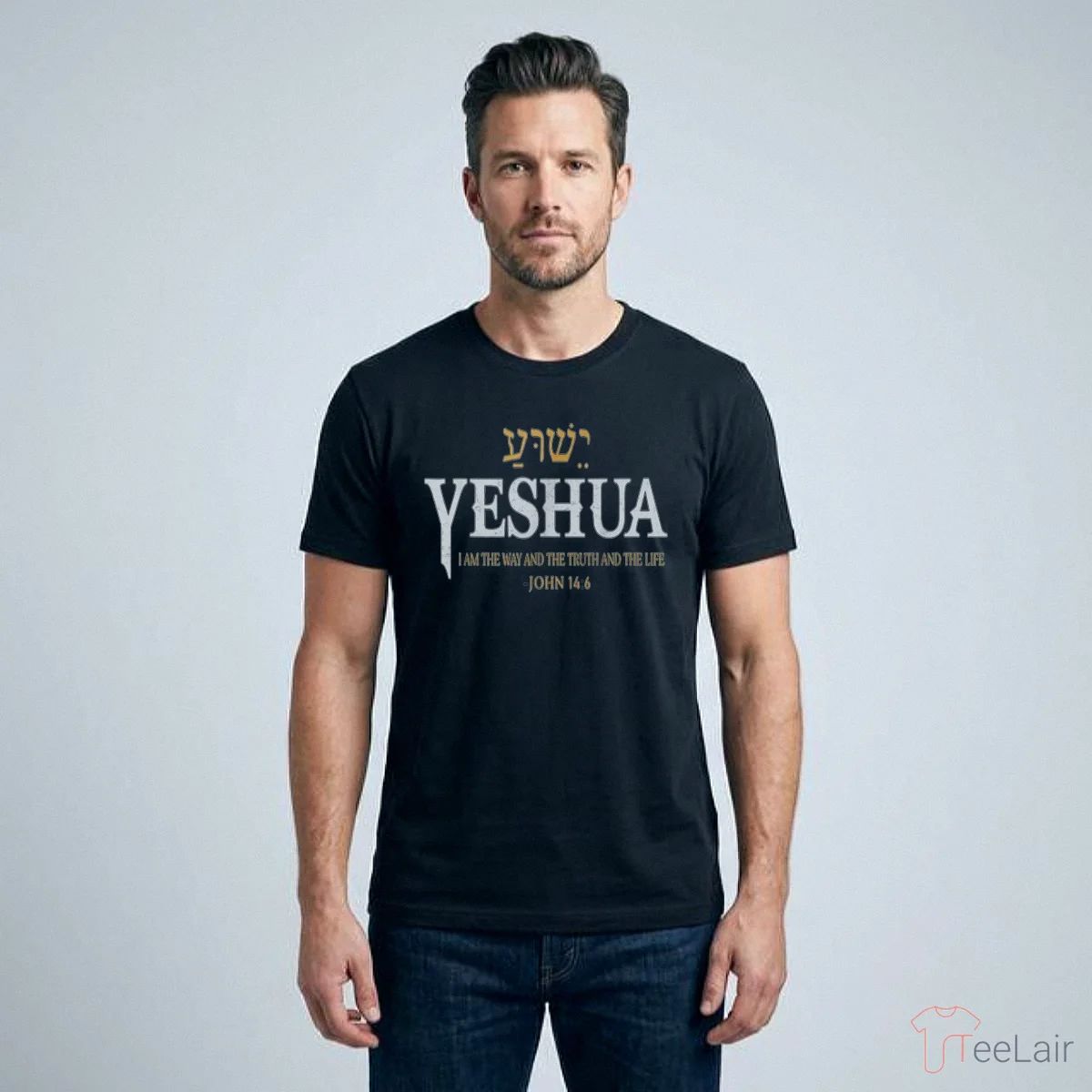 YESHUA I AM THE WAY AND THE TRUTH AND THE LIFE JOHN 14.6 Shirt