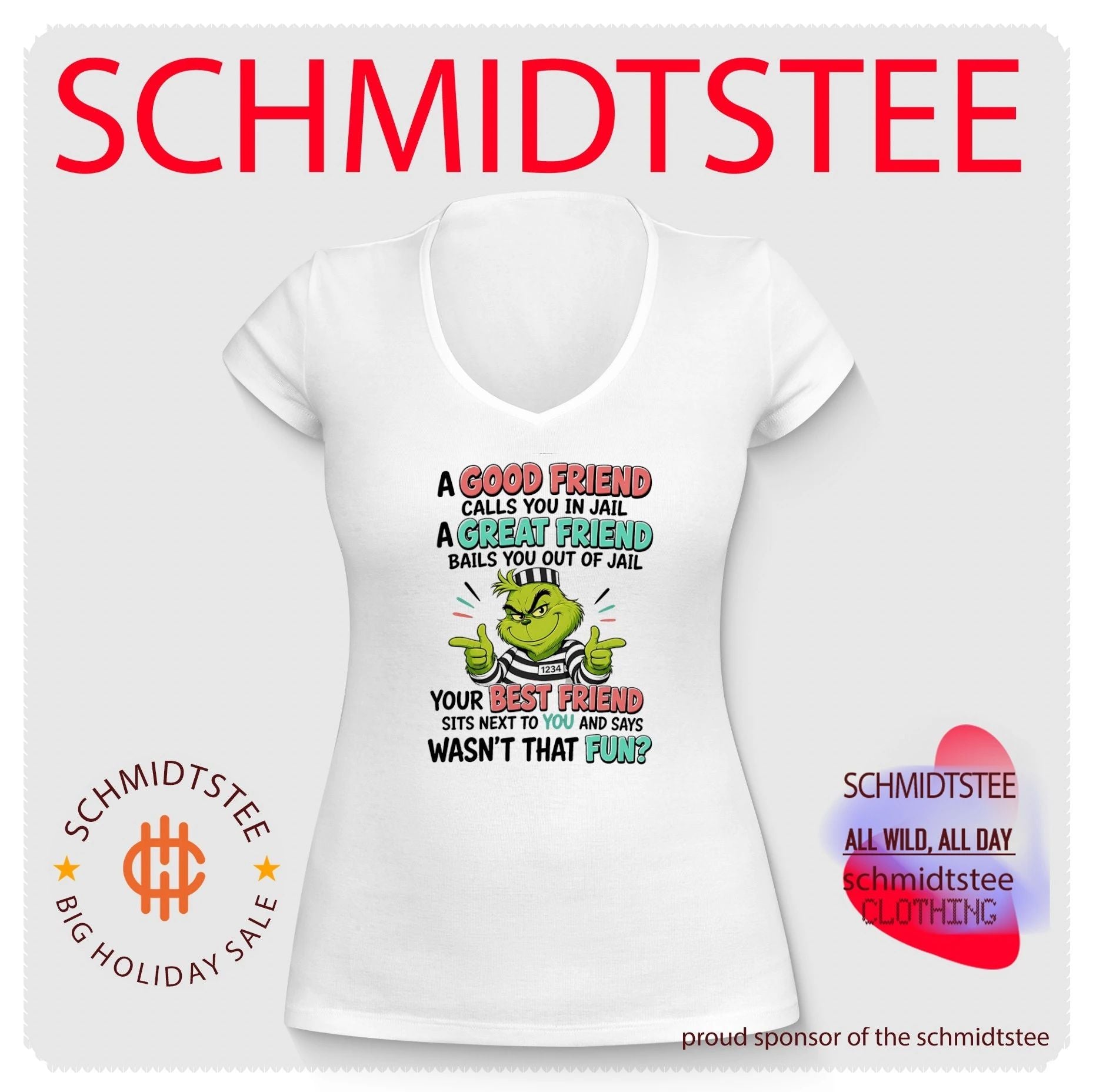 Grinch a good friend calls you in jail a great friend bails you out of jail your best friend sits next to you and says wasn’t that fun shirt