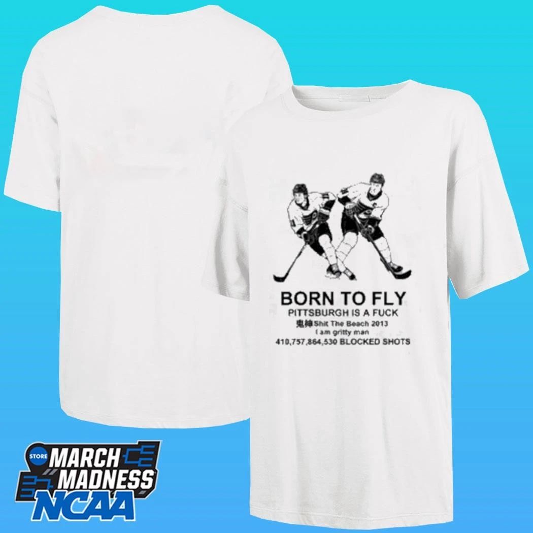 Philadelphia Flyers Hockey Born To Fly Pittsburgh Is A Fuck Shirt
