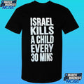 Israel Kills A Child Every 30 Mins Shirt
