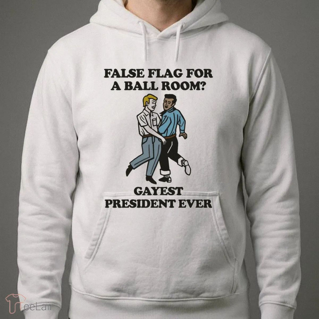 False Flag For A Ballroom Gayest President Ever Shirt