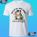 First Of All Jesus Thinks I’m A Delight Flog Frog Shirt