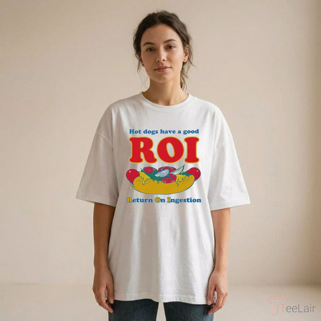 Dogs Have A Good ROI. Return On Ingestion Shirt