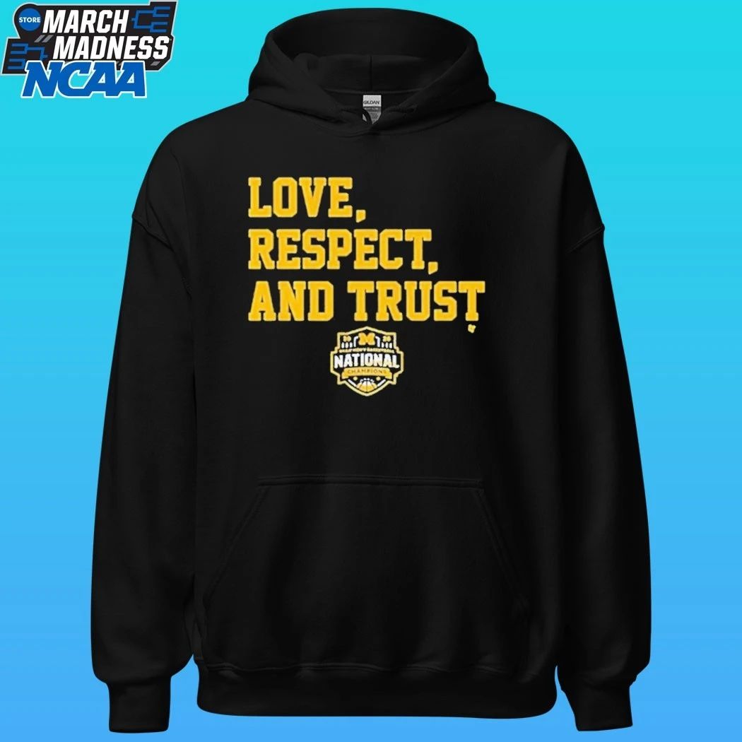 Michigan Wolverines MBB 2026 National Champions Love Respect And Trust Shirt