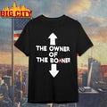 The Owner Of The Boaner Shirt