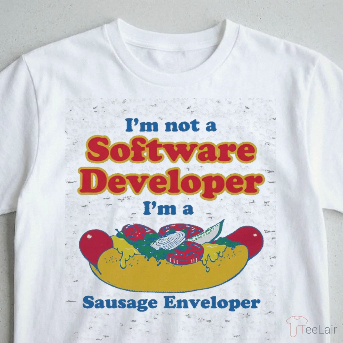 I’M Not A Software Developer. I’M A Sausage Enveloper Shirt