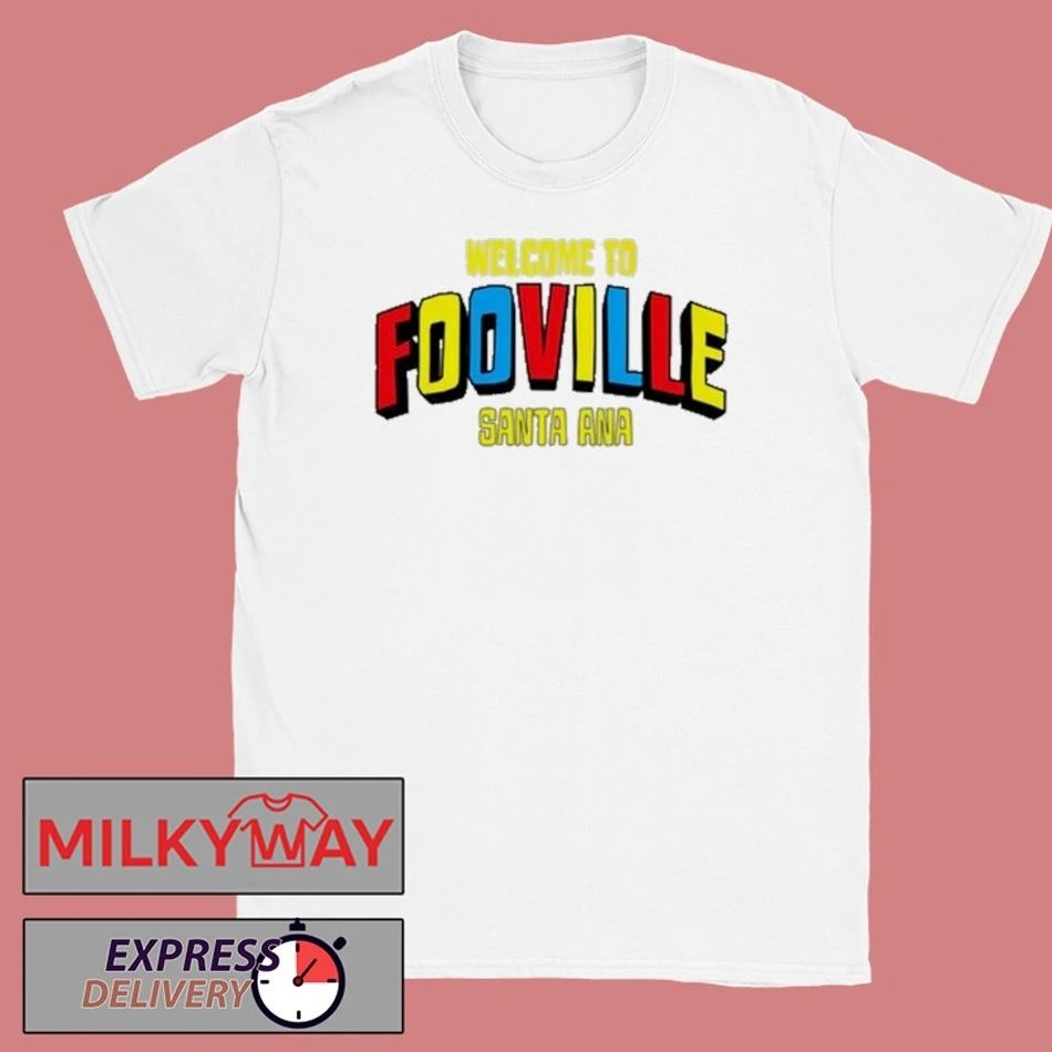 Welcome To Fooville Santa Ana Shirt