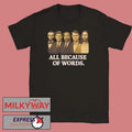Charlie Kirk All Because Of Words shirt