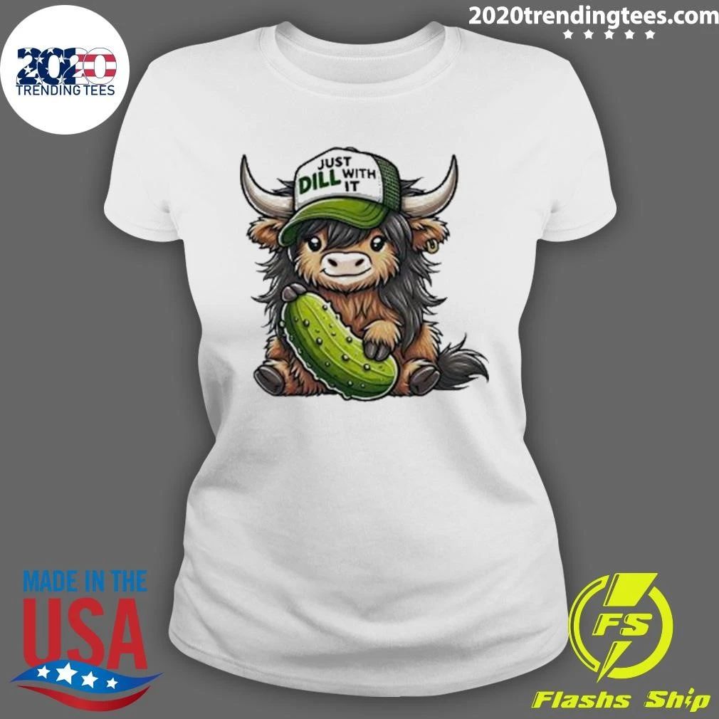 Just Dill With It Highland Cow Shirt