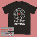I’m Not Moving Ley Lines Shirt