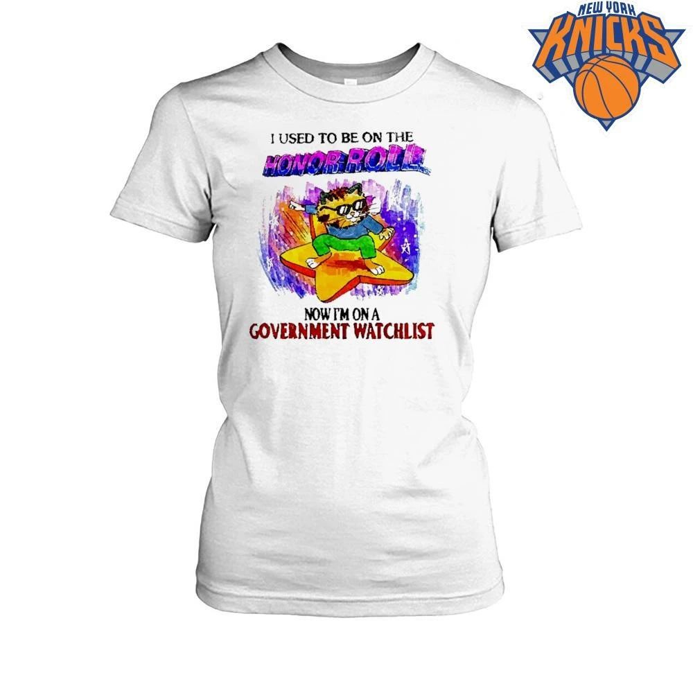I Used to Be on the Honor Roll Now I’m on a Government Watchlist Cat shirt