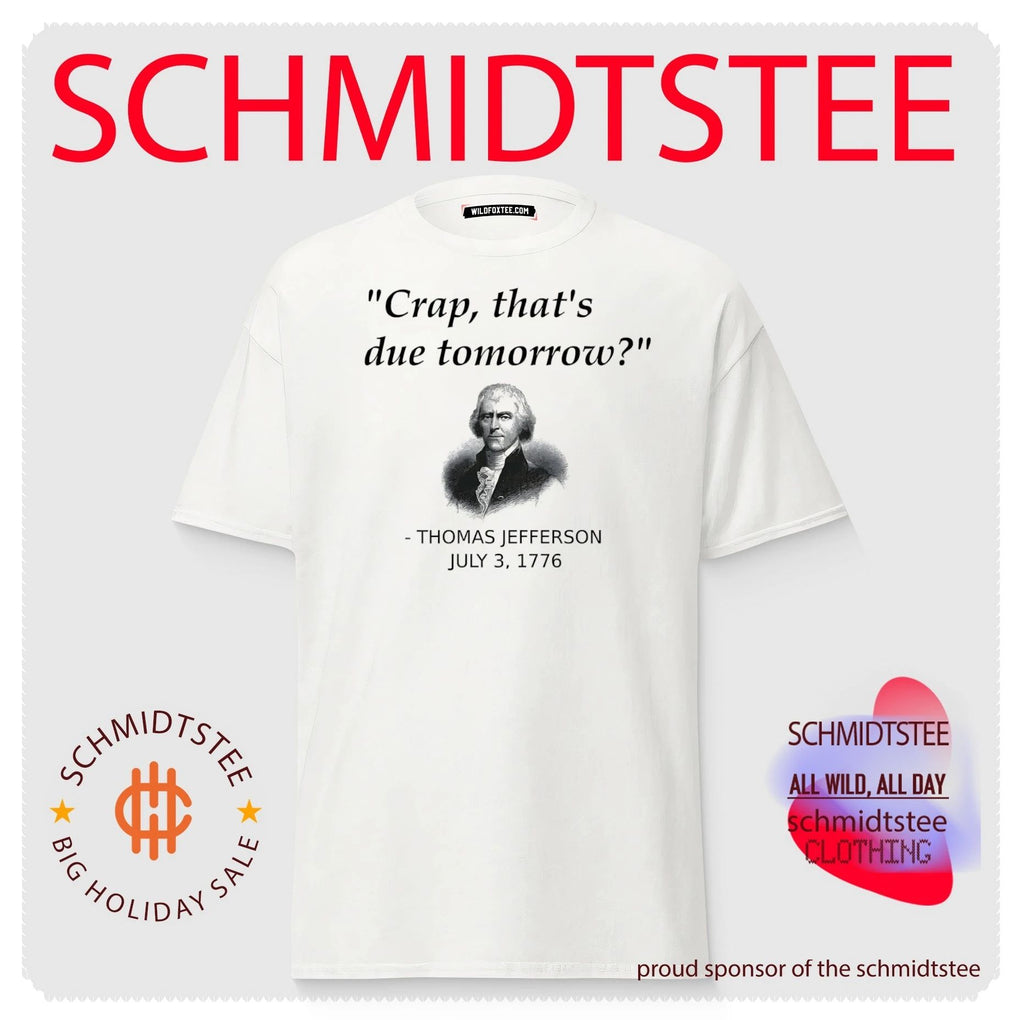 Thomas Jefferson Crap that’s due tomorrow shirt