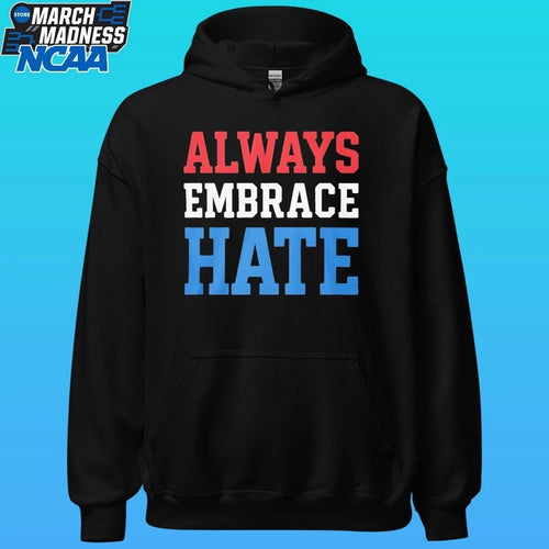 Always Embrace Hate Shirt