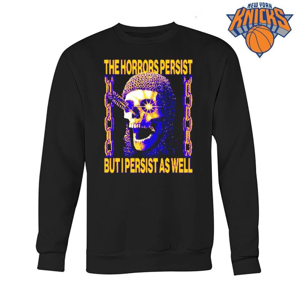 The Horrors Persist But I Persist As Well Skeleton Knight Chain Meme Shirt