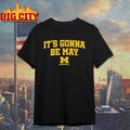 Michigan Basketball It’s Gonna Be May Graphic Shirt