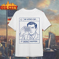 In Vitro Or It Didn’t Happen Shirt