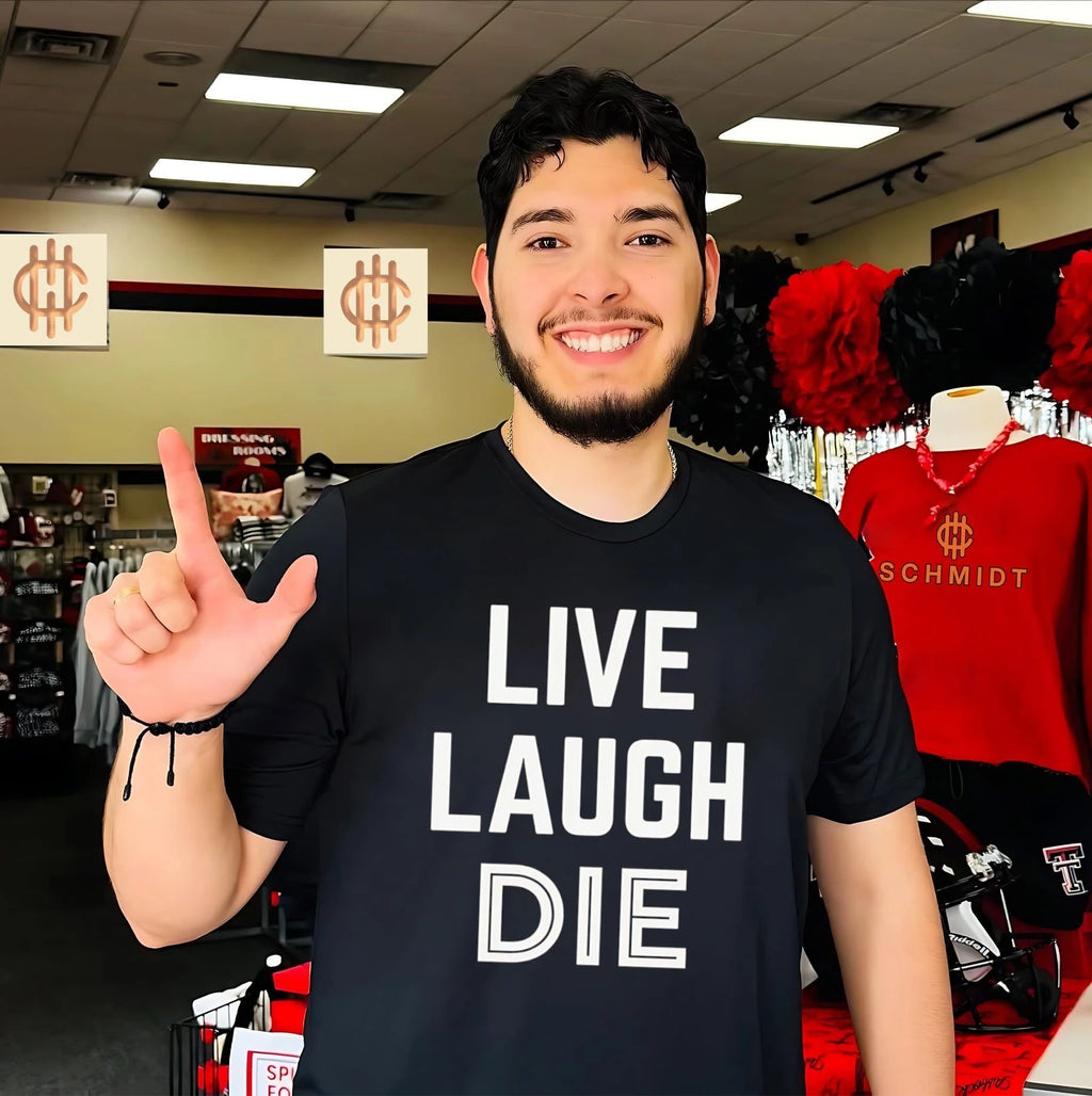 Live laugh die shirt