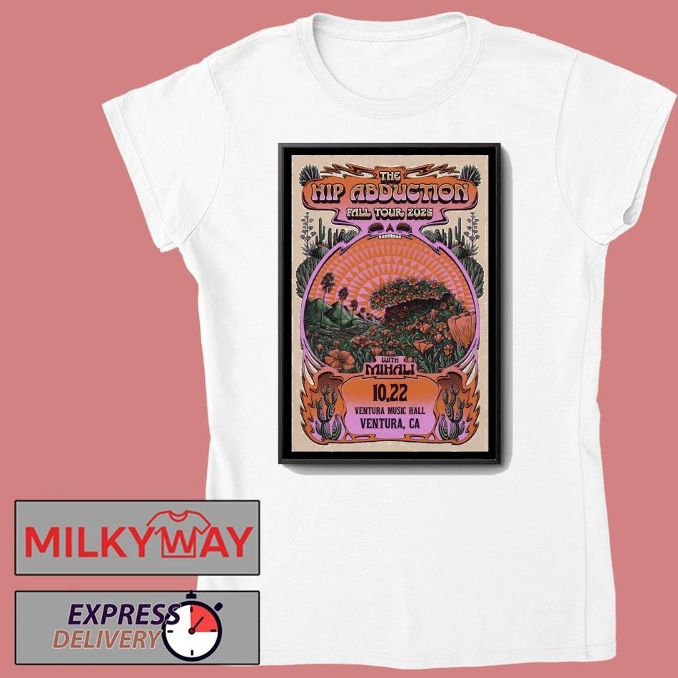 The Hip Abduction Fall Tour 2025 Ventura, CA Poster shirt