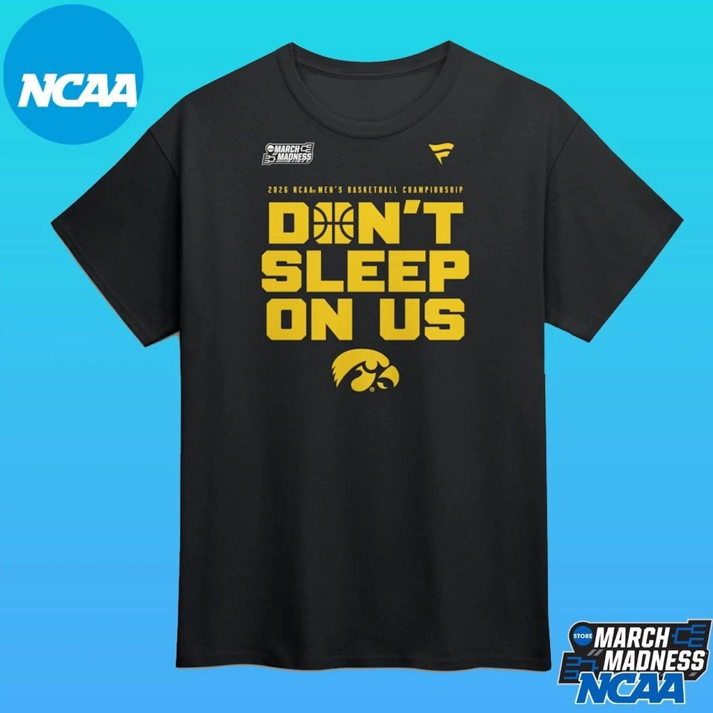 Iowa Hawkeyes 2026 NCAA Men’s Basketball Tournament March Madness Don’t Sleep On Us T-Shirts