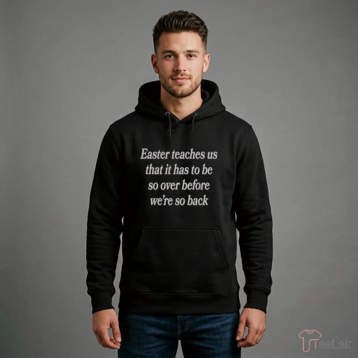 Easter Teaches Us That It Has To Be So Over Before We’Re So Back Shirt
