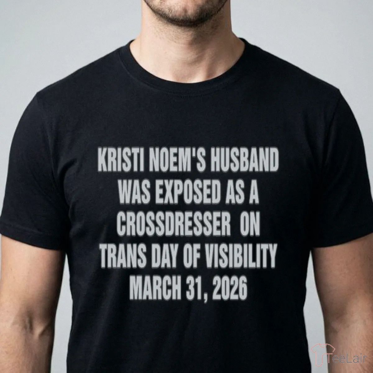 Kristi Noem’S Husband Was Exposed As A Crossdresser On Trans Day Of Visibility March 31, 2026 Shirt